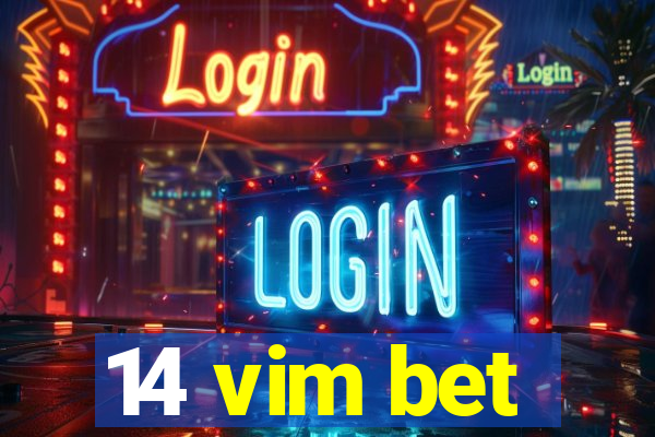 14 vim bet